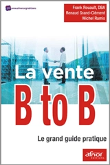 La vente B to B : le grand guide pratique - Frank Rouault
