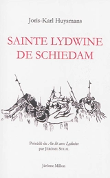 Sainte Lydwine de Schiedam. Au lit avec Lydwine - Joris-Karl Huysmans