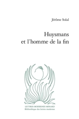 Huysmans et l'homme de la fin - Jérôme Solal