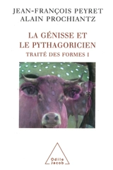 Traité des formes : d'après les Métamorphoses d'Ovide. Vol. 1. La génisse et le pythagoricien - Jean-François Peyret