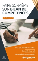 Faire soi-même son bilan de compétences : pour quel métier êtes-vous fait ? : des outils et des quiz, apprenez à mieux vous connaître - Gérard Roudaut