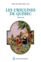 Les Ursulines de Québec, 1639-1953 - Guy-Marie Oury