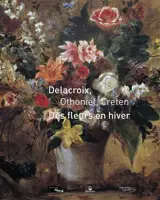 Delacroix, Othoniel, Creten : des fleurs en hiver - Christophe Leribault