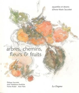 Arbres, chemins, fleurs et fruits : aquarelles et dessins d'Anne-Marie Jaccottet - Philippe Jaccottet