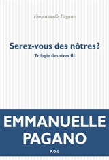 Trilogie des rives. Vol. 3. Serez-vous des nôtres ? - Emmanuelle Pagano