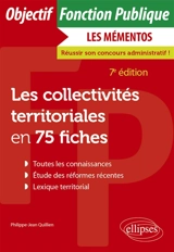 Les collectivités territoriales en 75 fiches - Philippe-Jean Quillien