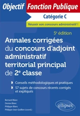 Annales corrigées du concours d'adjoint administratif territorial principal de 2e classe, catégorie C - Bernard Blanc