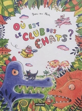 Le club des chats. Où est le club des chats ? - Yoon-Sun Park