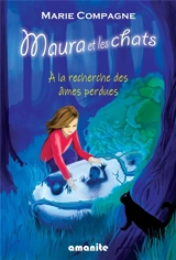 Maura et les chats. A la recherche des âmes perdues - Marie Compagne