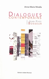 Dialogues contemporains : les collaborations de Jean-Yves Bosseur - Anne-Marie Minella