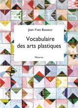 Vocabulaire des arts plastiques - Jean-Yves Bosseur