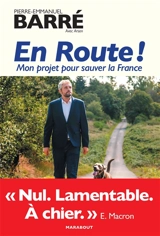 En route ! : mon projet pour sauver la France - Pierre-Emmanuel Barré
