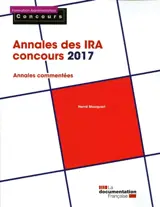 Annales des IRA, concours 2017 : annales commentées - Hervé Macquart