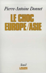 Le choc Europe-Asie - Pierre-Antoine Donnet