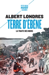 Terre d'ébène : la traite des Noirs - Albert Londres