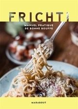 Frichti : manuel pratique de bonne bouffe - Lucille Valentin