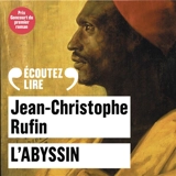 L'Abyssin : relation des extraordinaires voyages de Jean-Baptiste Poncet, ambassadeur du Négus auprès de Sa Majesté Louis XIV - Jean-Christophe Rufin