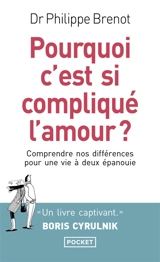 Pourquoi c'est si compliqué l'amour ? : comprendre nos différences pour une vie à deux épanouie - Philippe Brenot