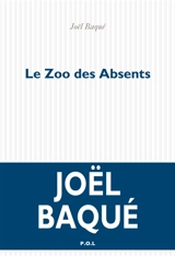 Le zoo des absents - Joël Baqué