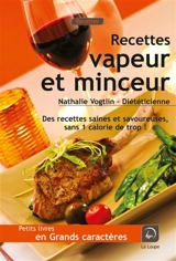 Recettes vapeur et minceur : des recettes saines et savoureuses, sans 1 calorie de trop ! - Nathalie Vogtlin