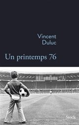 Un printemps 76 - Vincent Duluc