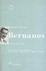 Bernanos : l'impatiente joie - Gaëtan Picon