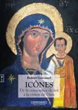 Icônes : de la conscience de soi à la vision de Dieu - Robert Giacomel