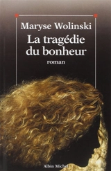 La tragédie du bonheur - Maryse Wolinski