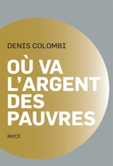 Où va l'argent des pauvres : fantasmes politiques, réalités sociologiques - Denis Colombi