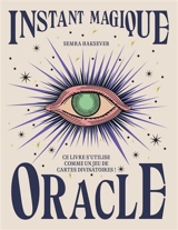 Instant magique : oracle : ce livre s'utilise comme un jeu de cartes divinatoires ! - Semra Haksever