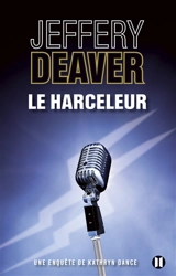 Une enquête de Kathryn Dance. Le harceleur - Jeffery Deaver