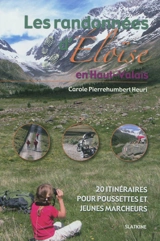 Les randonnées d'Eloïse. Les randonnées d'Eloïse en Haut-Valais : 20 itinéraires pour poussettes et jeunes marcheurs - Carole Pierrehumbert Heuri