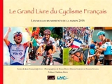 Le grand livre du cyclisme français : les meilleurs moments de la saison 2018 - Jean-François Quénet