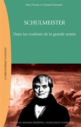 Schulmeister : dans les coulisses de la grande armée - Abel Douay