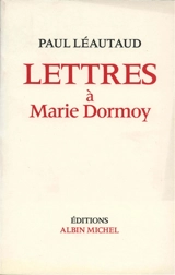 Lettres à Marie Dormoy - Paul Léautaud