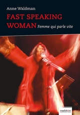 Fast speaking woman. Femme qui parle vite - Anne Waldman