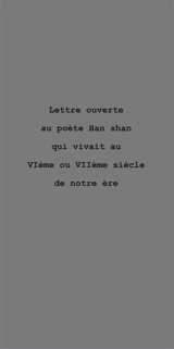 Lettre ouverte au poète Han shan qui vivait au VIe ou VIIe siècle de notre ère - René Pons