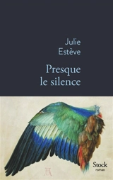 Presque le silence - Julie Estève