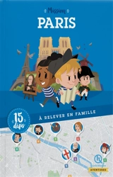 Mission Paris : 15 défis à relever en famille - Lucie de  La Héronnière