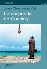Le suspendu de Conakry - Jean-Christophe Rufin