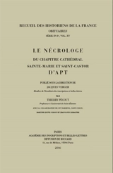 Le nécrologe du chapitre cathédral Sainte-Marie et Saint-Castor d'Apt