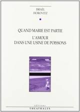 Quand Marie est partie. L'amour dans une usine de poissons - Israël Horovitz