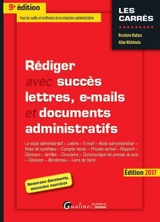 Rédiger avec succès lettres, e-mails et documents administratifs : le style administratif, lettre, e-mail, note administrative, note de synthèse, compte rendu, procès-verbal, rapport, décision, arrêté, circulaire, communiqué de presse et avis, décisi - Roselyne Kadyss