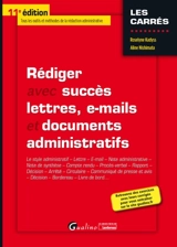 Rédiger avec succès lettres, e-mails et documents administratifs : le style administratif, lettre, e-mail, note administrative, note de synthèse, compte rendu, procès-verbal, rapport... - Roselyne Kadyss