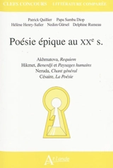 Poésie épique au XXe siècle : Akhmatova, Requiem ; Hikmet, Benerdji et Paysages humains ; Neruda, Chant général ; Césaire, La poésie