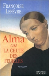 Alma ou La chute des feuilles - Françoise Lefèvre