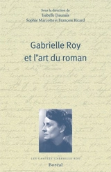 Gabrielle Roy et l'art du roman - Gabrielle Roy
