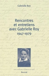 Rencontres et entretiens avec Gabrielle Roy, 1947-1979 - Gabrielle Roy