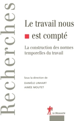 Le travail nous est compté : la construction des normes temporelles du travail
