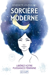 Sorcière moderne : libérez votre puissance féminine - Bénédicte Jourgeaud